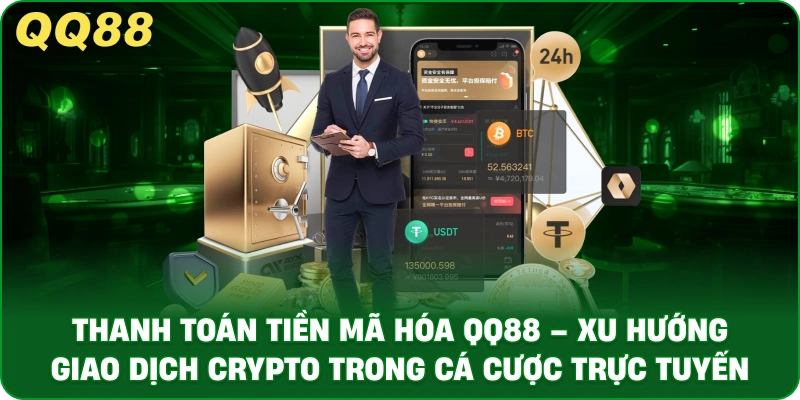 Thanh Toán Tiền Mã Hóa QQ88 – Xu Hướng Tài Chính Số Trong Cá Cược