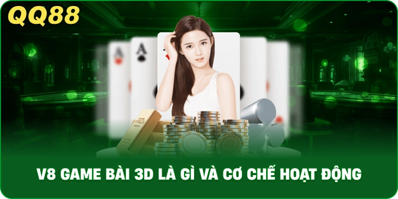 v8_game_bai_3d_la_gi_va_co_che_hoat_dong_1x
